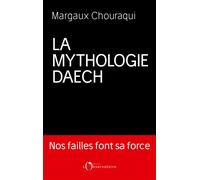 La Mythologie Daech - Margaux Chouraqui - L'observatoire Eds De - broché - Etude