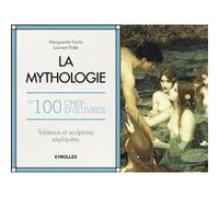 La mythologie en 100 chefs-d'oeuvre: Tableaux et sculptures expliqués.
