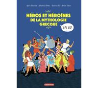 La mythologie en BD - Héros et héroïnes de la mythologie grecque Sylvie Baussier (Auteur), Béatrice Bottet (Auteur), Auriane Bui (Illustration), Emilie Harel (Illustration)