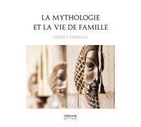 La mythologie et la vie de famille - Henry Thomas - Verone Eds - broché - Essai