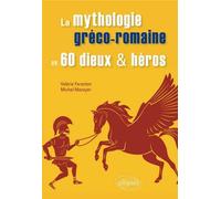 La mythologie greco-romaine en 60 dieux et héros - Valérie Faranton - Ellipses - broché - Guide