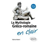 La Mythologie gréco-romaine en clair - Fabrice Robert - Ellipses - broché - Essai