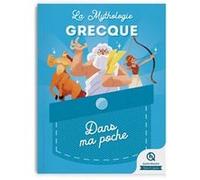La mythologie grecque - Dans ma poche Julie Gouazé (Auteur), Bruno Wennagel (Illustration), Mathieu Ferret (Illustration), Quelle Histoire Studio (Illustration)
