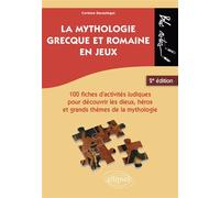 La mythologie grecque et romaine en jeux. 100 fiches d'activités ludiques pour découvrir les dieux, héros et grands thèmes de la mythologie. 2e édition - Corinne Barastegui - Ellipses - broché - Essai