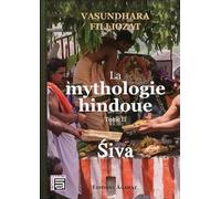 La mythologie hindoue - T2 : Siva