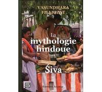 La mythologie hindoue - T2 : Siva