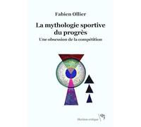 La mythologie sportive du progrès: Une obsession de la compétition