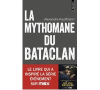 Alexandre Kauffmann – La Mythomane du Bataclan – Le livre qui a inspiré la série Une amie dévouée