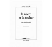 La nacre et le rocher Une autobiographie philosophique - Robert Misrahi - Encre Marine - broché - Biographie