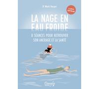 La nage en eau froide - 8 séances pour retrouver son ancrage et la santé