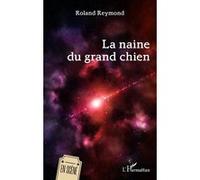 La naine du grand chien - Roland Reymond - L'harmattan - broché - Théâtre