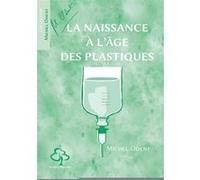 La naissance à l'âge des plastiques Michel Odent (Auteur)