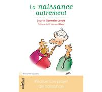 La naissance autrement Faire un projet de naissance - Sophie Gamelin-Lavois - Jouvence - broché - Guide