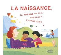La naissance, ça intrigue un peu, beaucoup, énormément !