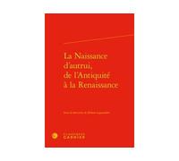 La Naissance d'autrui, de l'Antiquité à la Renaissance - Claude Blum - Classiques Garnier - relié - Etude