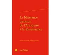 La Naissance d'autrui, de l'Antiquité à la Renaissance Claude Blum (Direction), Collectif (Auteur)