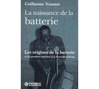 La Naissance De La Batterie-les Origines De La Batterie Et Les Premiers Batteurs A La Nouvelle-orleans
