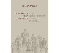 La naissance de la conscience dans l'effondrement de l'esprit bicaméral