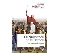 La naissance de la France: Les royaumes francs