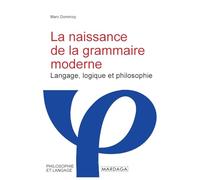 La naissance de la grammaire moderne: Langage, logique et philosophie à Port-Royal