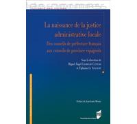 La naissance de la justice administrative locale Des conseils de préfecture français aux conseils de province espagnols - Miguel Angel Chamocho Cantudo - Presses Universitaires Rennes - broché - Etude