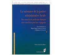 La Naissance De La Justice Administrative Locale - Des Conseils De Préfecture Français Aux Conseils De Province Espagnols