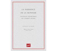 La naissance de la monnaie: pratiques monétaires de l'orient ancien