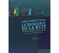 La naissance de la nuit: Et autres contes du monde entier