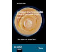 Jean Vion-Dury – La naissance de la phénoménologie (1880-1945) – Broché