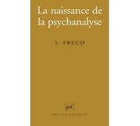La naissance de la psychanalyse Lettres à Wilhelm Fliess notes et plans 1887-1902 - Sigmund Freud - Puf - broché - Lettres