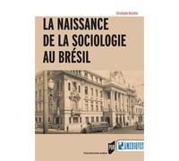 La naissance de la sociologie au Brésil - Christophe Brochier - Presses Universitaires Rennes - broché - Etude