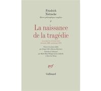 La Naissance de la tragédie / Fragments posthumes (Automne 1869 - Printemps 1872) Friedrich Nietzsche (Auteur), Philippe Lacoue-Labarthe (Traduction), Michel Haar (Traduction), Jean-Luc Nancy (Traduct