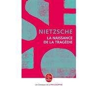 La Naissance de la tragédie - Nouvelle édition - Friedrich Nietzsche - Lgf - Poche - Essai
