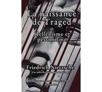 La naissance de la tragédie, ou hellénisme et pessimisme