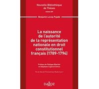 La naissance de l'autorité de la représentation nationale en droit constitutionnel français - Vol207