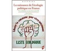 La Naissance De L'écologie Politique En France - Une Nébuleuse Au Coeur Des Années 68