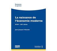 La Naissance De L'économie Moderne - Xviii-Xxe Siècles