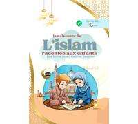 La naissance de l'islam racontée aux enfants - Lire- Ecrire - Jouer - Colorier- Dessiner: Facile à lire - pour les enfants de +6 ans