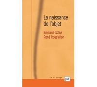 La naissance de l'objet Une co-construction entre le futur sujet et ses objets à venir - Bernard Golse - Puf - broché - Essai