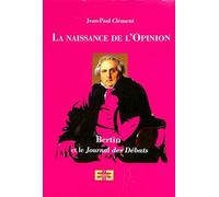 La naissance de l'opinion - Bertin et le Journal des débats