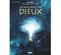 La naissance des Dieux Luc Ferry (Editeur en chef), Clotilde Bruneau (Auteur), Dim D. (Dessinateur), Federico Santagati (Dessinateur)
