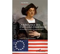 La naissance des États-Unis d'Amérique De Christophe Colomb à George Washington - Yves Berthier - L'harmattan - broché - Etude