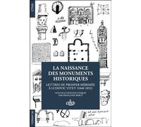 La naissance des monuments historiques Lettres de Prosper Mérimée à Ludovic Vitet (1840-1852) - Prosper Mérimée - Comite Des Travaux Historiques Etscientifiques - broché - Roman