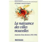La Naissance Des Villes Nouvelles - Anatomie D'une Décision (1961-1969)