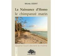 La Naissance d'Homo, le chimpanzé marin Michel Odent (Auteur)