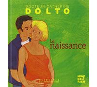 La naissance - Docteur Catherine Dolto - de 2 à 7 ans