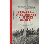 La naissance du catholicisme noir dans le monde atlantique Histoire des connexions entre le Portugal, l'Afrique occidentale et les Amériques (XVe-XVIIIe siècles) 2026 - Jeroen Dewulf - Brepols - broch
