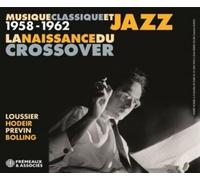 La Naissance Du Crossover - Musique Classique Et Jazz 1958-1962