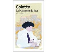 Sidonie-Gabrielle Colette – La Naissance du jour – Édité par Claude Pichois – Flammarion (Livre)