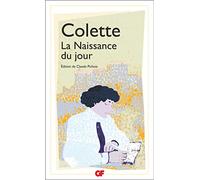 Sidonie-Gabrielle Colette – La Naissance du jour – Édité par Claude Pichois – Flammarion (Livre)